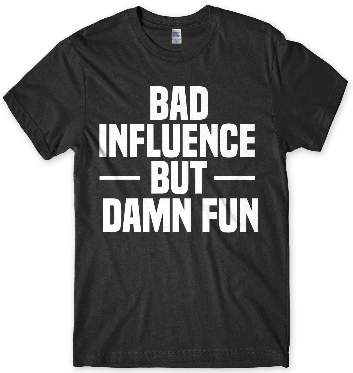 Bad Influence But Damn Fun Mens Funny Unisex T-Shirt 2XL