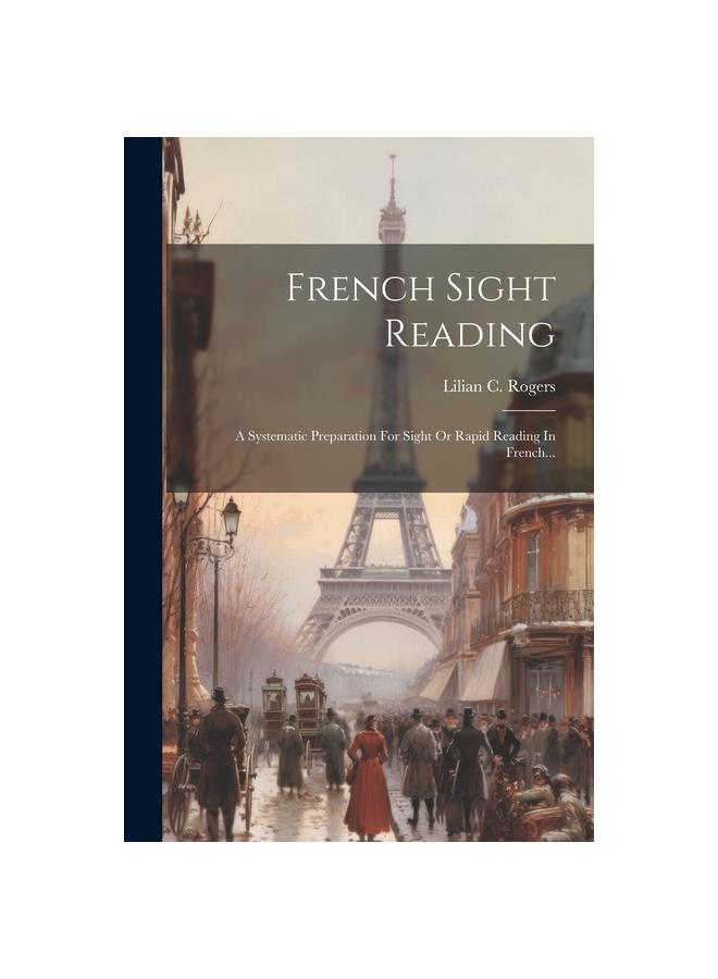 Buch French Sight Reading : A Systematic Preparation For Sight Or Rapid Reading In French...