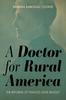 Cartea A Doctor for Rural America : The Reforms of Frances Sage Bradley