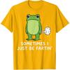 Sometimes I Just Be Fartin' Frog T-Shirt