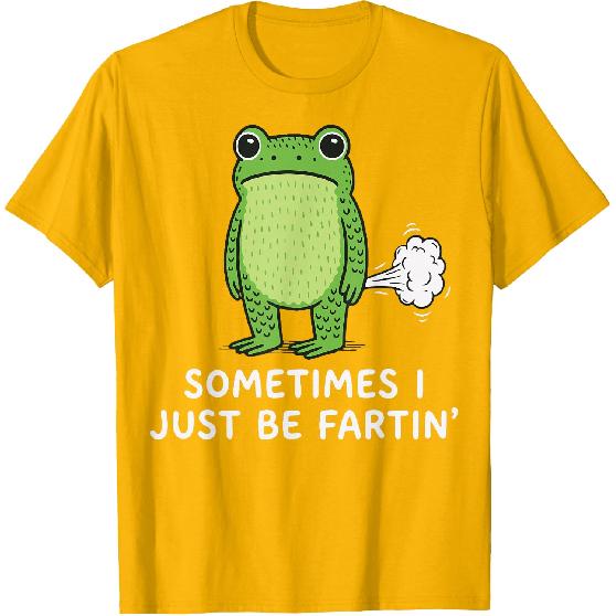 Sometimes I Just Be Fartin' Frog T-Shirt
