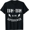 Tam-Tam Is My Superpower Cool Player Novelty Musician T-Shirt