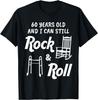 Funny 60th Birthday Gag Gift Rock and Roll Shirt Gift Unisex T-Shirt