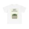 Men's and Women's T-shirts I Dont Give A Fucculen