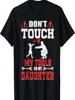 Do Not Touch My Tools Or My Daughter - Funny Dad Shirt T-Shirt
