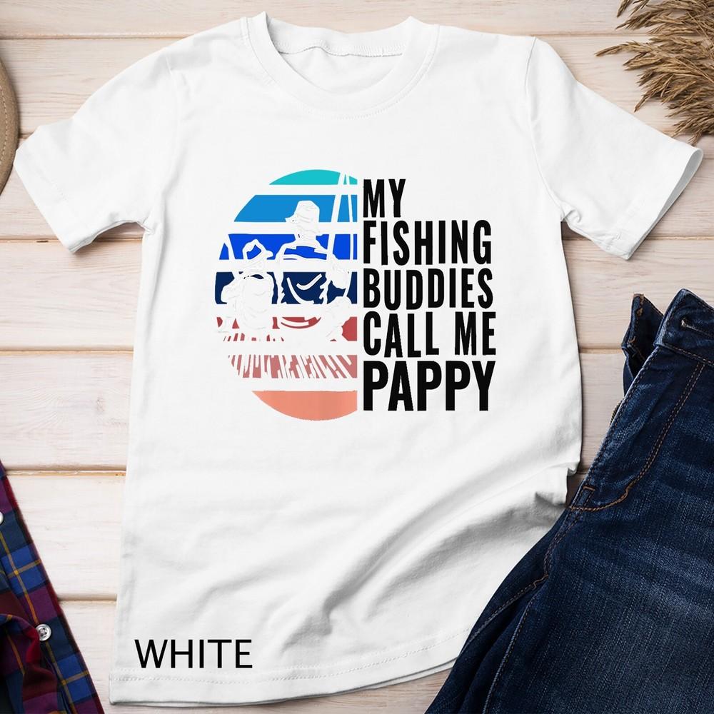 

Mens My Fishing Buddies Call Me Pappy Fisherman Father’s Day Unisex T-shirt S