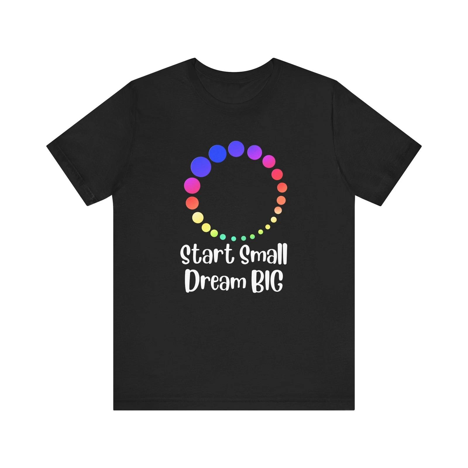 Start Small Dream Big - Inspiring Dot Day Shirt S