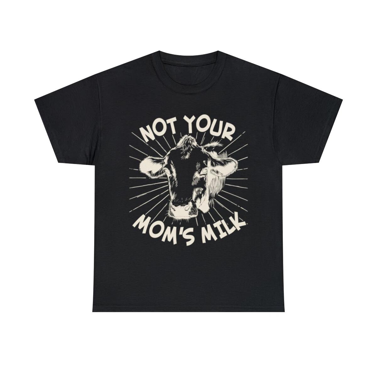 Not Your Mom s Milk Go Vegan Graphic Tee Shirt, S-5XL S