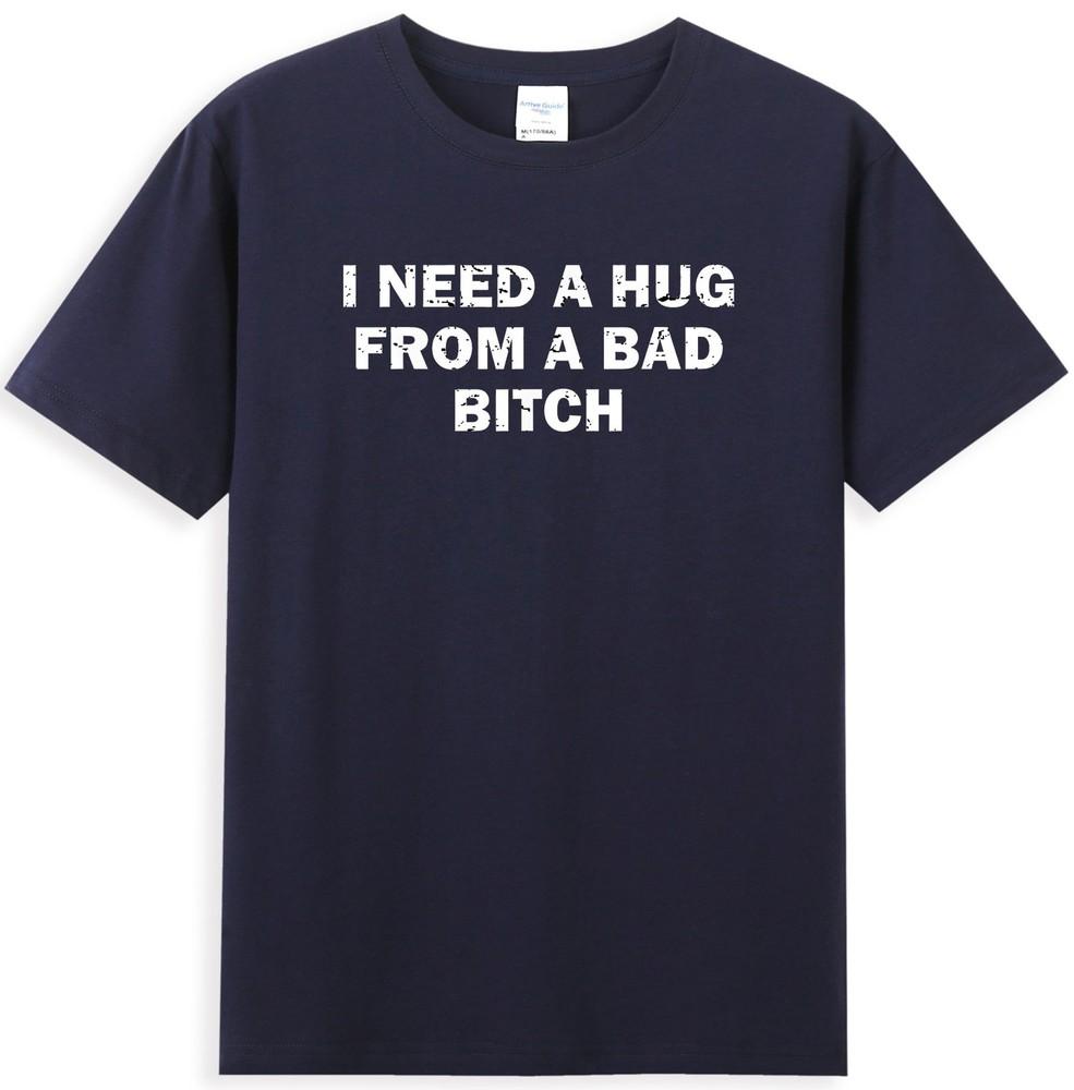 I Need A Hug From A Bad Bitch Funny Sarcastic Quote Unisexs Vintage TShirt S