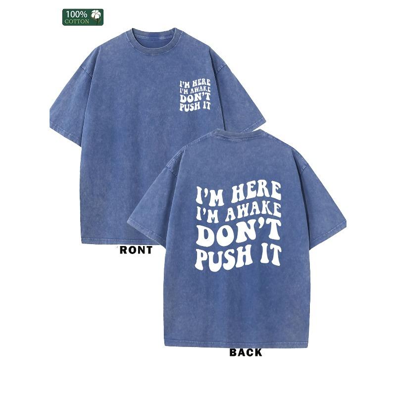 

I AM HERE I AM AWAKE DON IT PUSH IT Men s Washed Cotton T-shirt, Vintage Pure Cotton, Animated Printing, Streetwear, Summer Casual T-shirt 5XL синій