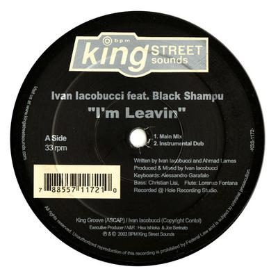 12inch Record IVAN IACOBUCCI, BLACK SHAMPU - I'm Leavin KSS1172 BPM King Street 2003 US Dance & Electronica Used