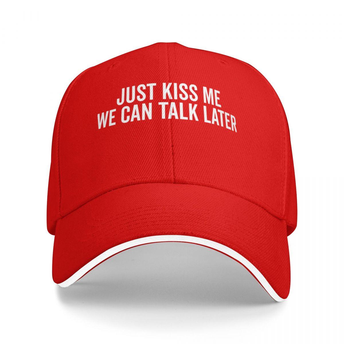 

Baseball Caps Just Kiss Me We Can Talk Later Funny Joke Casquette Men Women Casual Summer Caps One Size
