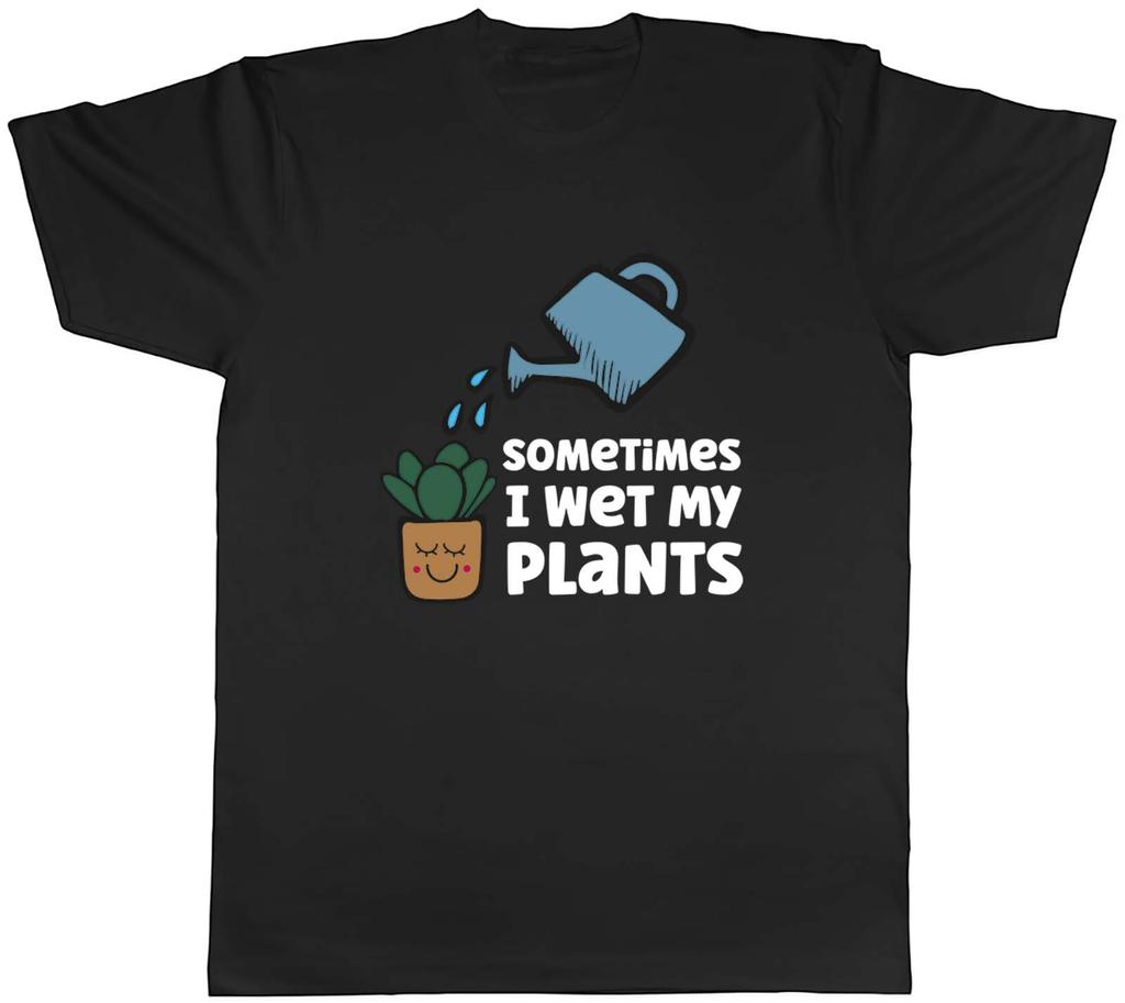 Sometimes I Wet My Plants Garden Unisexs Unisex TShirt Tee Gift