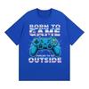 Born To Game Forced To Be Outside Funny Gamer Tee Shirt Unisex Women Fashion Humor Vintage Tshirts Cotton Casual Oversized Tshirt