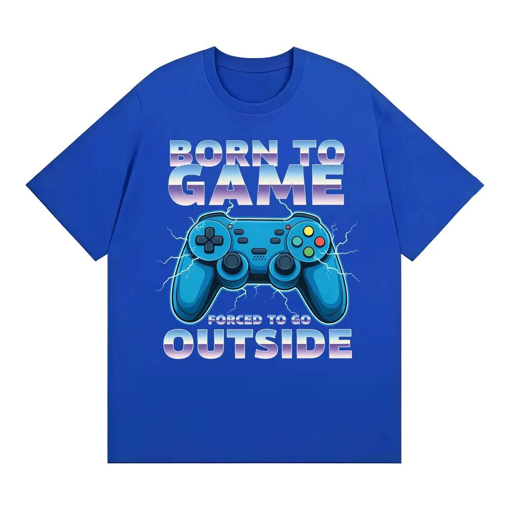 Born To Game Forced To Be Outside Funny Gamer Tee Shirt Unisex Women Fashion Humor Vintage Tshirts Cotton Casual Oversized Tshirt