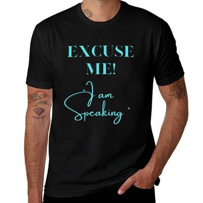 Excuse Me I Am Speaking TShirt Quick Dry Outdoor Sports TShirt