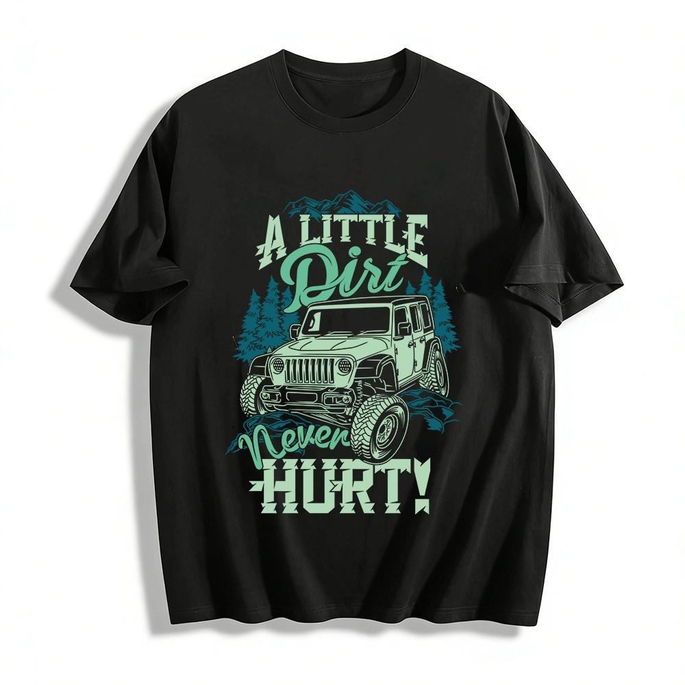 

A Little Dirt Never Hurt Off Road Themed Casual Graphic Tee Pure cotton T-shirt XXS