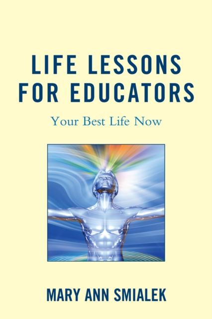The Life Lessons for Educators : Your Best Life Now Book