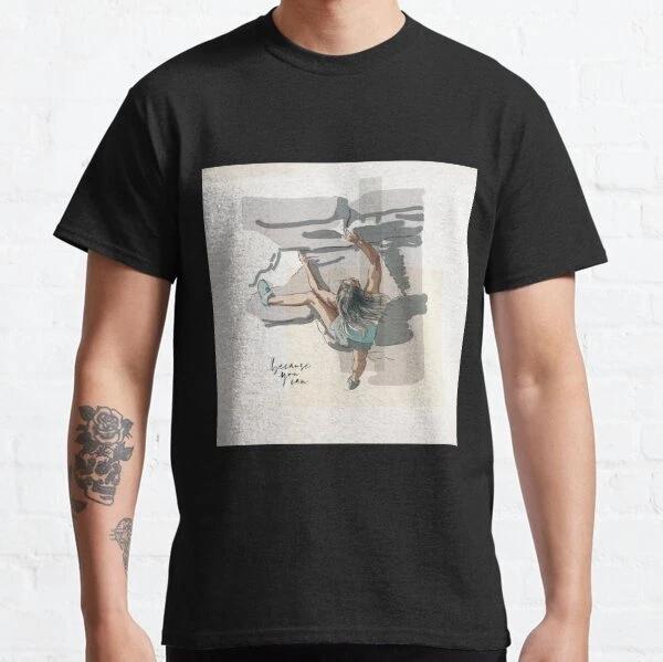 Because You Can Best Design Gift Classic T-Shirt S-3XL 2XL