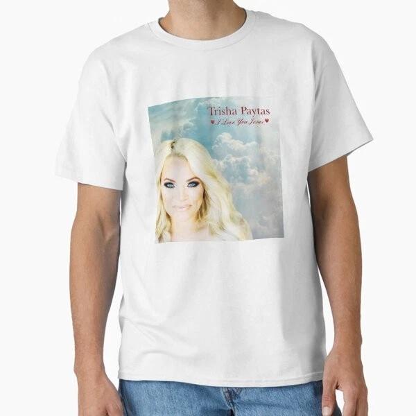 I Love You JesusTrisha Paytas Classic TShirt Made In UsaAus TShirt S2xl S