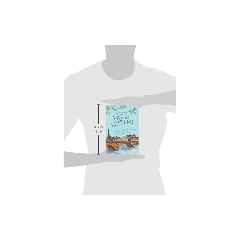 Paris Letters: A Travel Memoir about Art, Writing, and Finding Love in Paris