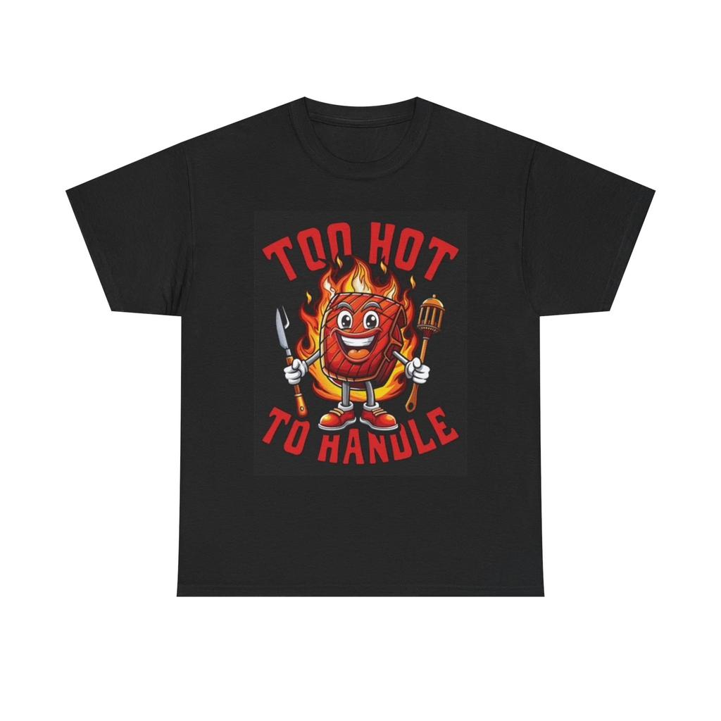 Men's and Women's T-shirts Too Hot To Handle Graphic