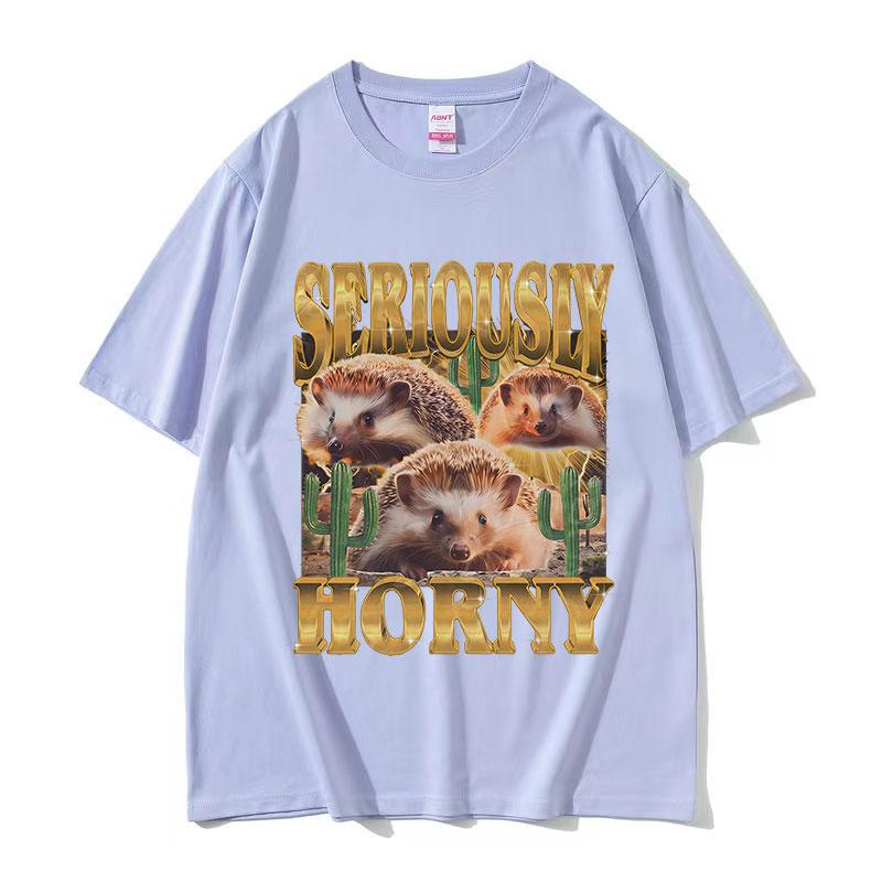 Funny Hedgehog Seriously Horny Meme T Shirt Mens Women Vintage Fashion Oversized Cotton Tshirts Y2k Harajuku Clothing Tshirt