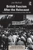 წიგნი British Fascism After the Holocaust : From the Birth of Denial To the Notting Hill Riots 1939-1958