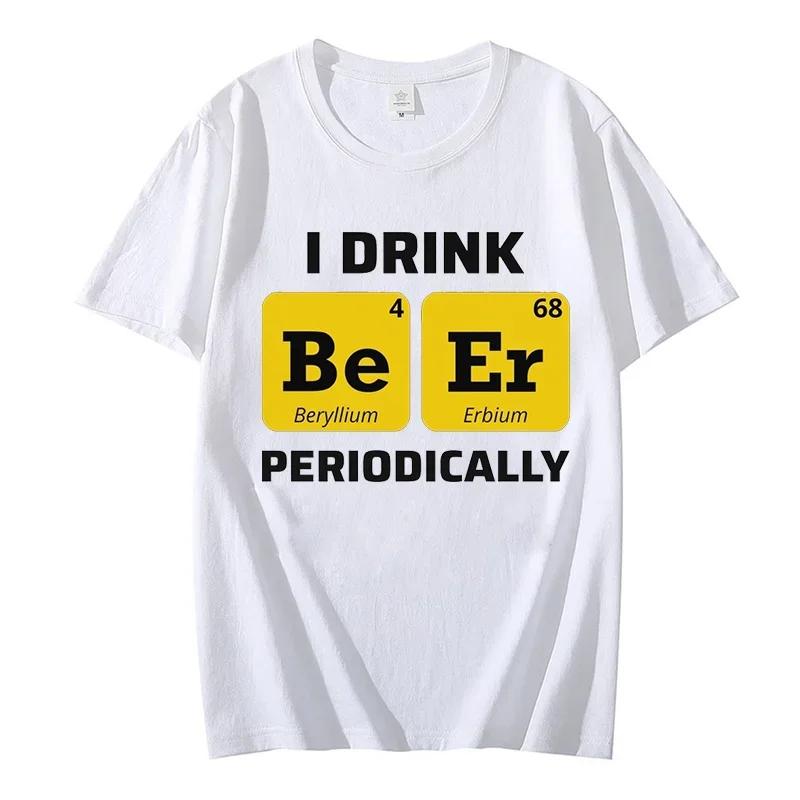 Creative Men TShirts Beer Drinking Chemistry Periodic Table Funny Humour Letters Tops Print Tee Male Oversize T Shirt Brand Tees