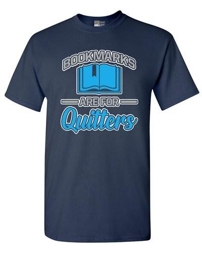 Bookmarks Are For Quitters Bookworm Books Funny DT Adult T-Shirt Tee Unisex T-Shirt S