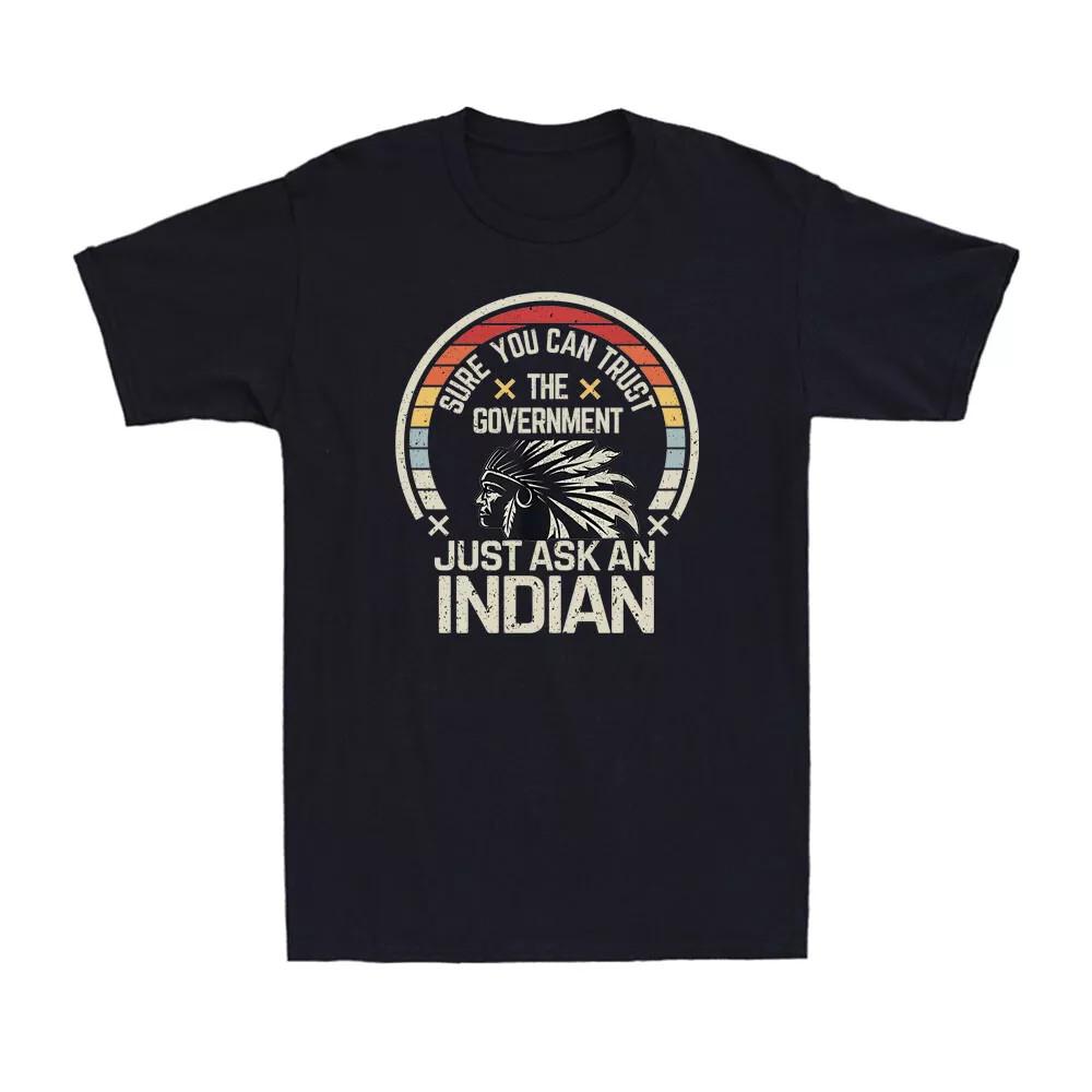 Sure You Can Trust The Government Just Ask An Indian Native American T-Shirt.... S разноцветный