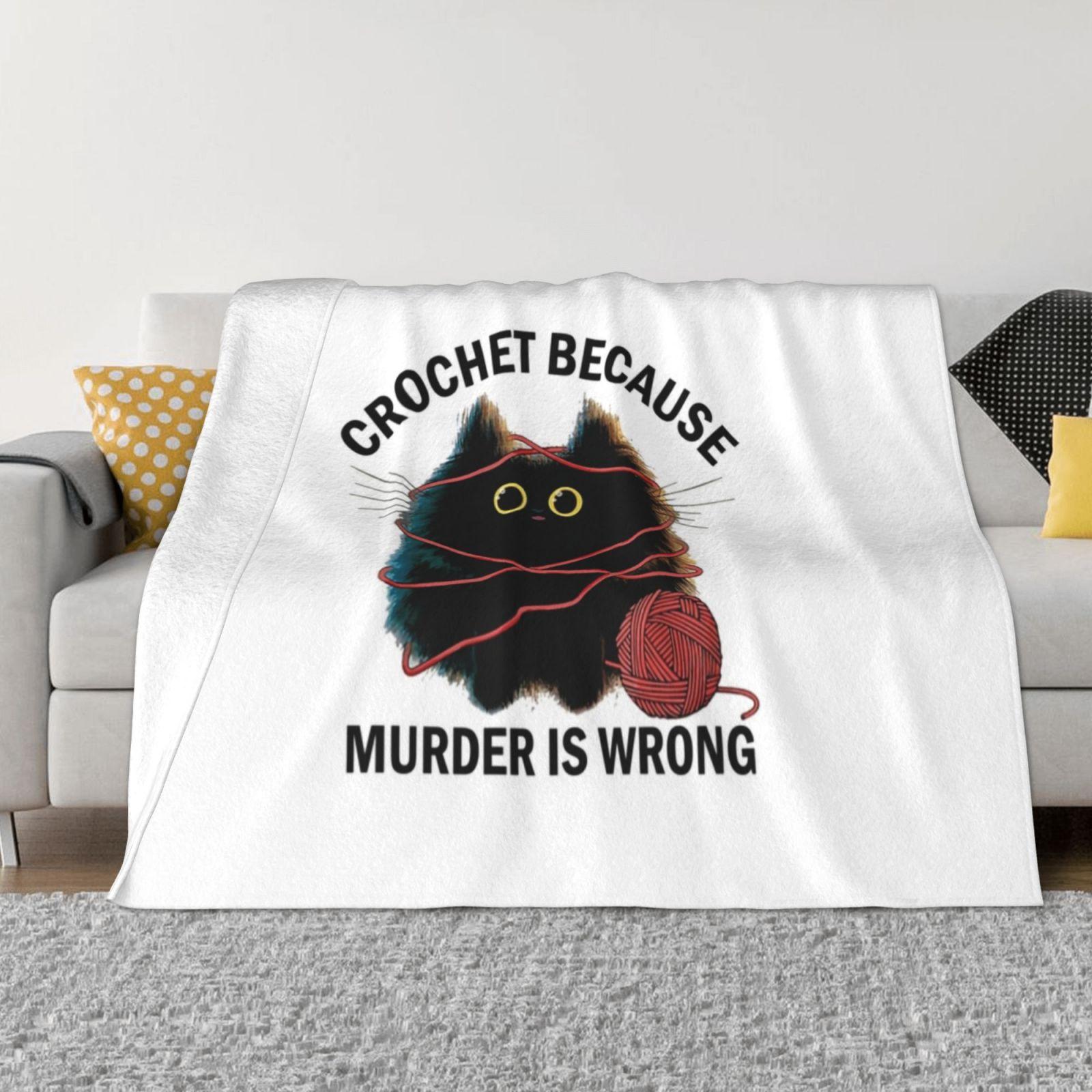 Crochet Because Murder Is Wrong Funny Vintage Cat New Selling Custom Print Flannel Soft Blanket Knits Crochet Lover Yarn 30x40in