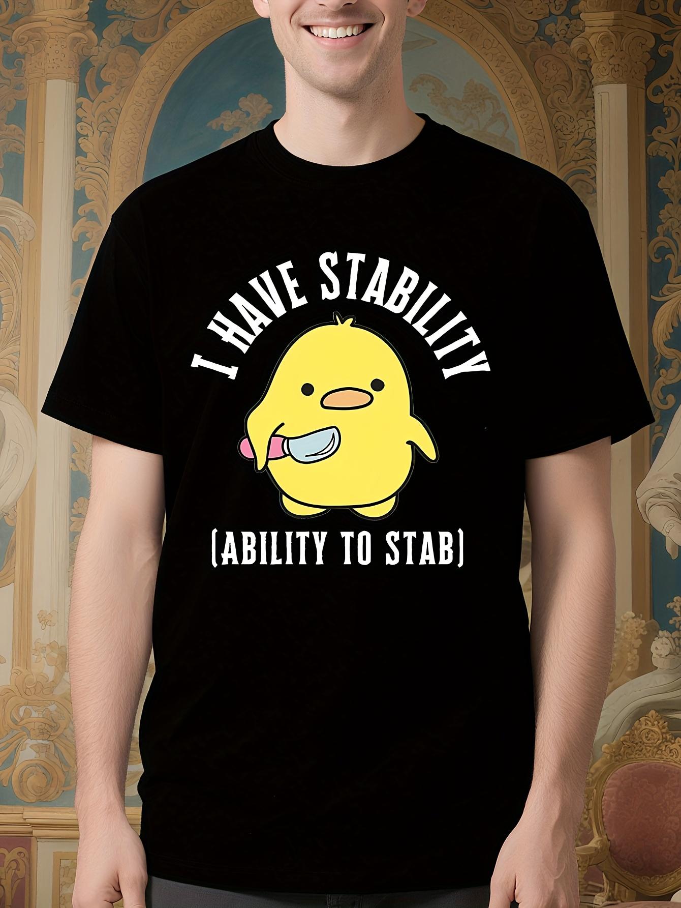 Funny Tshirt Funny I Have Stability Ability to Stab Duck ... XXXL