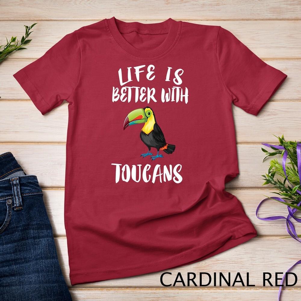 

Life Is Better With Toucans Birds Unisex T-shirt M