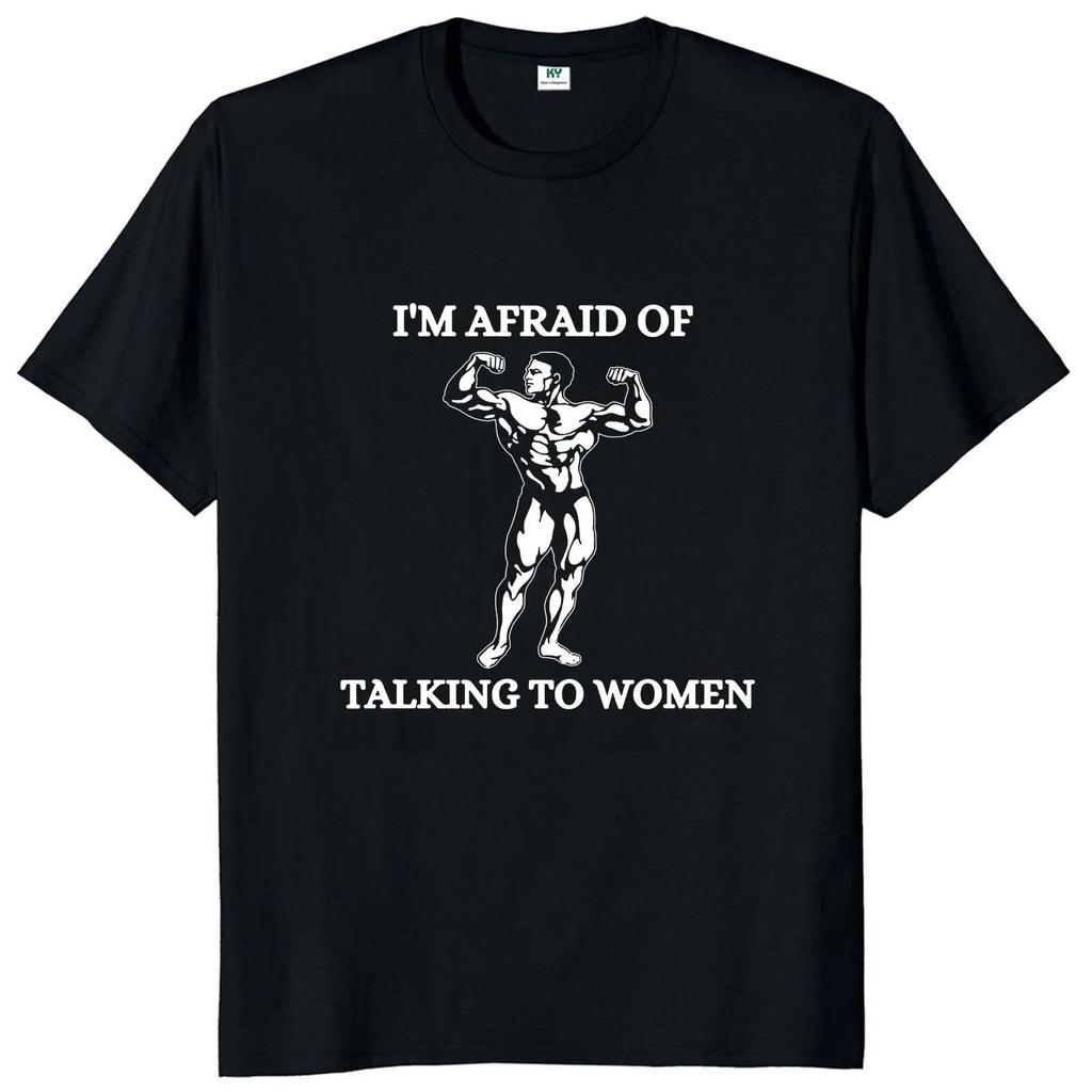 I Am Afraid of Women T Shirt Humor Introvert Jokes Geek Y2k Men Clothing 100% Cotton Unisex Casual O-neck Tee Tops EU Size
