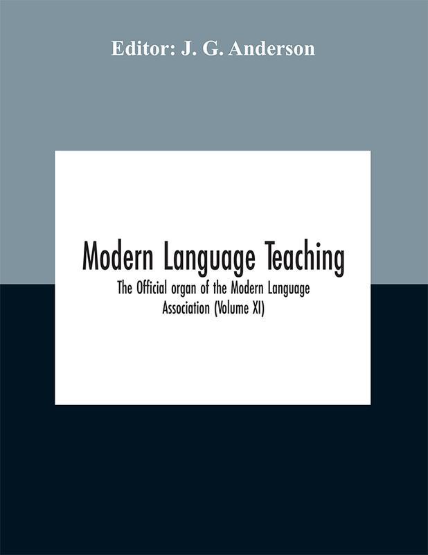 The Modern Language Teaching The Official Organ Of The Modern Language Association by Editor - Paperback Book