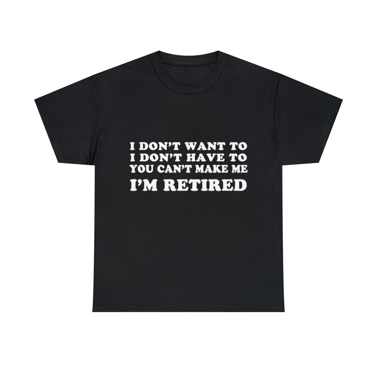 Funny Retired Retirement Gift Graphic Tee Shirt, S-5XL M