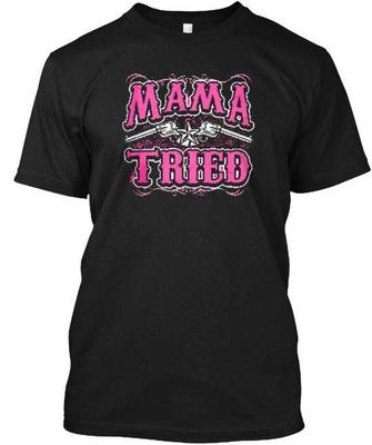 Mama Tried 100% Cotton T-shirt Mens Tees Top Made In the USA T-Shirt Tee Top Unisex