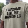 Genial wie meine Tochter T-Shirt, Lustiges Papa-Geschenk, Ehemann-Shirt, Vatertagsgeschenk