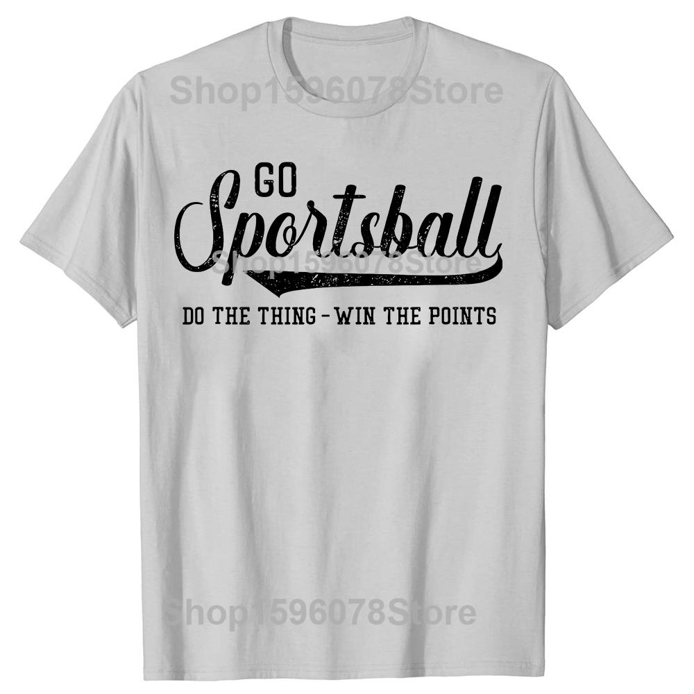 Go Sportsball Do the Thing Win The Points Funny Sports Tshirts Men Fashion Casual Tshirt 100 Cotton Loose Oversized T Shirt