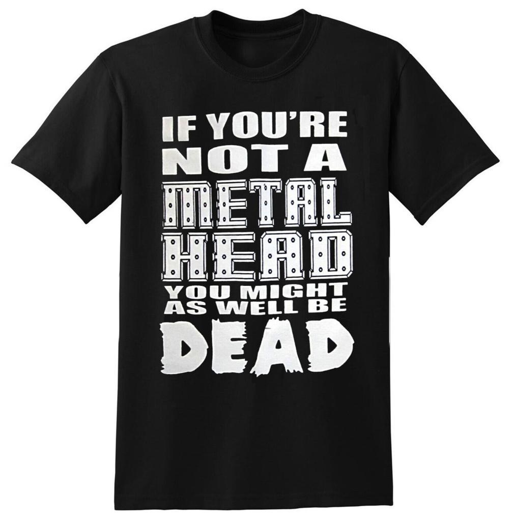 IF YOU'RE NOT A METALHEAD YOU MIGHT AS WELL BE DEAD SHIRT SMALL heavy metal OOP
