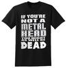 SI VOUS N'ÊTES PAS UN METALHEAD AUTANT ÊTRE MORT T-SHIRT M L heavy metal HORS PRODUCTION