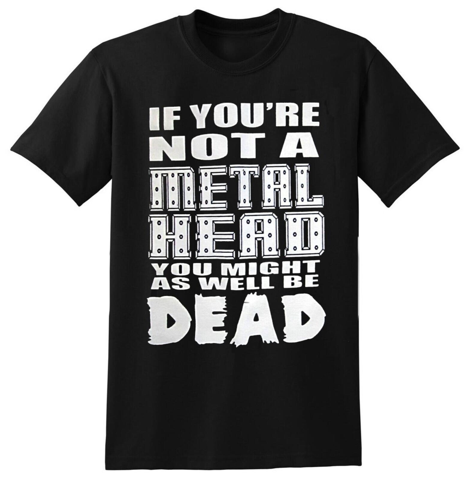 IF YOU RE NOT A METALHEAD YOU MIGHT AS WELL BE DEAD SHIRT MED heavy metal OOP M