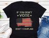If You Don't Vote Don't Complain T-Shirt, American Flag, Political Voting Shirt, Democrat Supporter