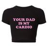 2000s Grunge Gothic Clothes Harajuku Women Cropped Tops Your Dad Is My Cardio Funny Baby Tee Co