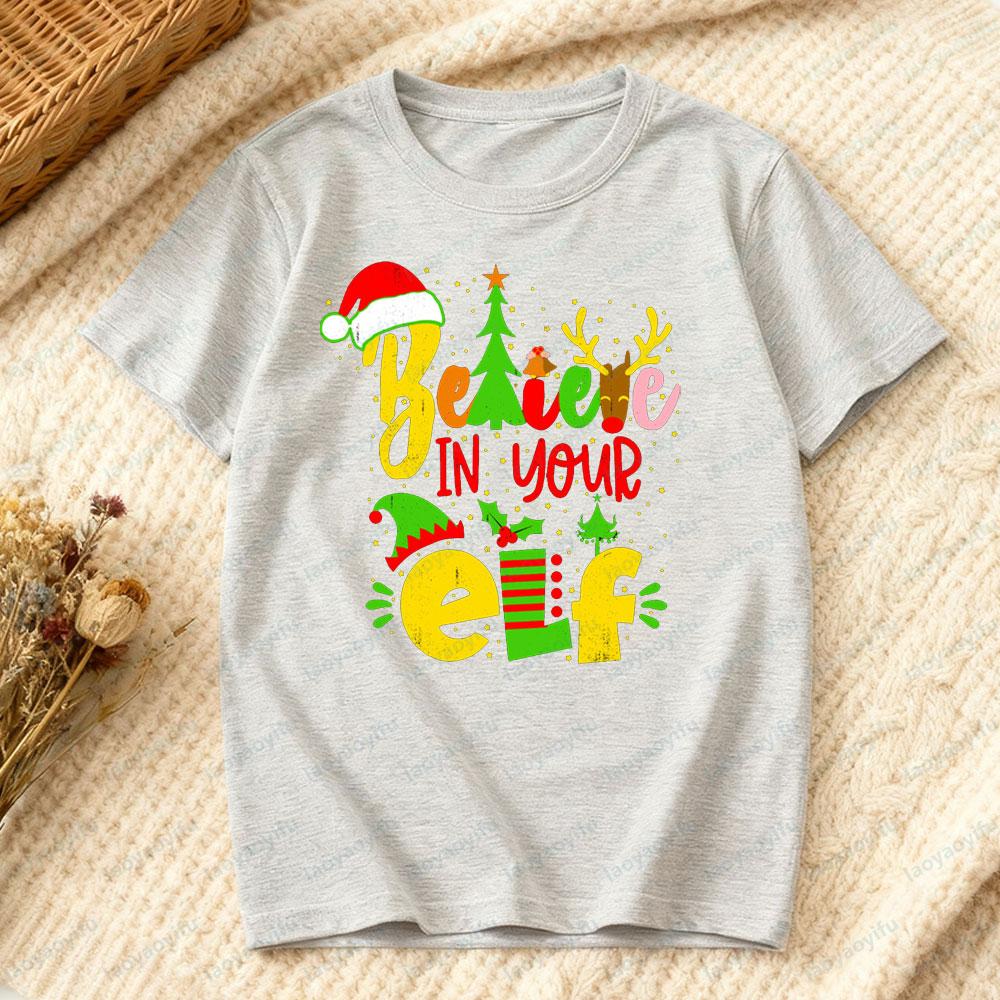 Believe in Your Elf Christmas T-Shirt Funny Xmas Gift Holiday Party Women Casual Fashion Christmas