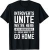 Introverts Unite - Funny Anti Social Gift Tee Shirts Gift Unisex T-Shirt