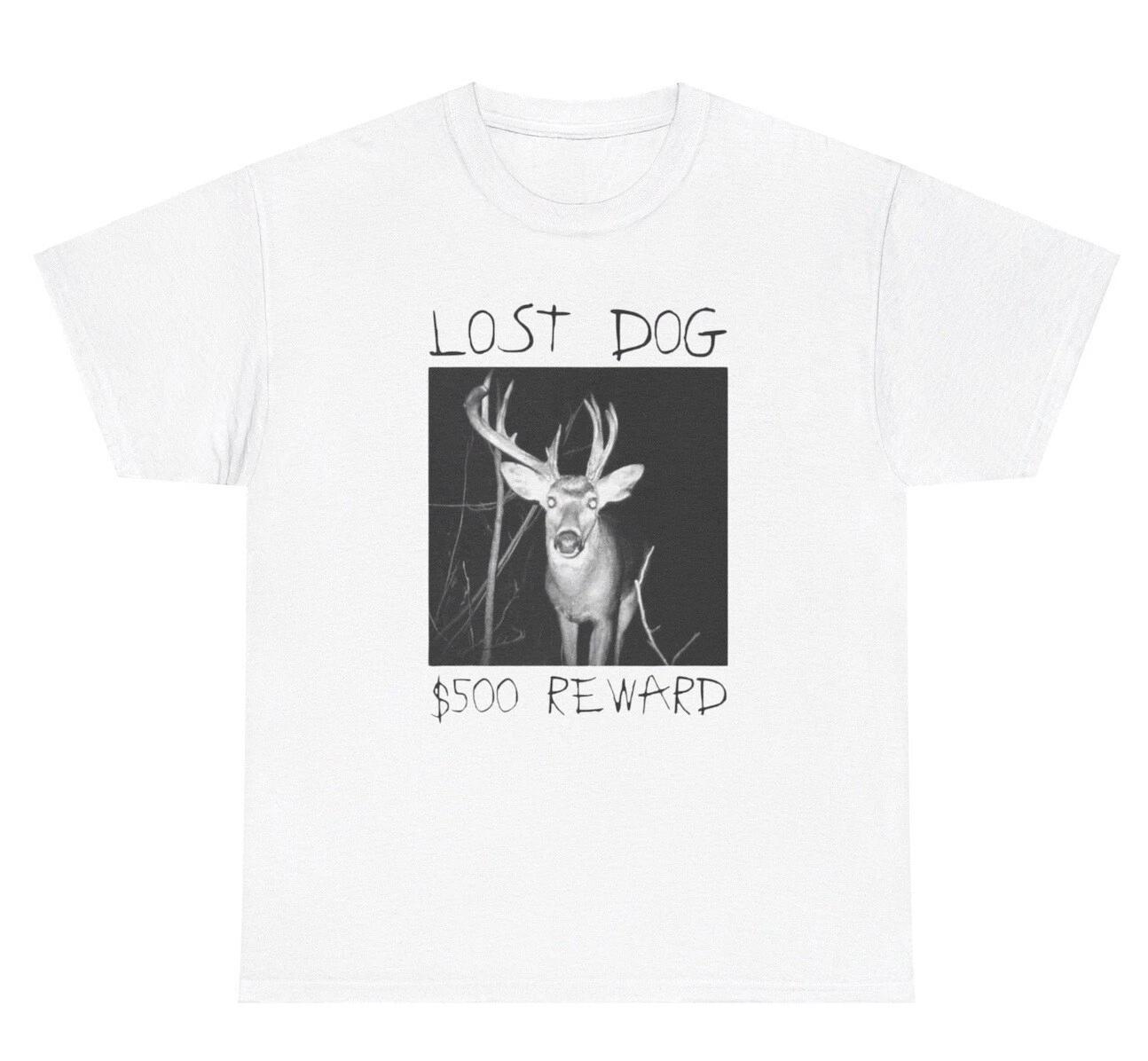 

Lost Dog 500 Dollar Reward T Shirt Funny Oddly Specific Deer Ironic Humor Tee 4XL
