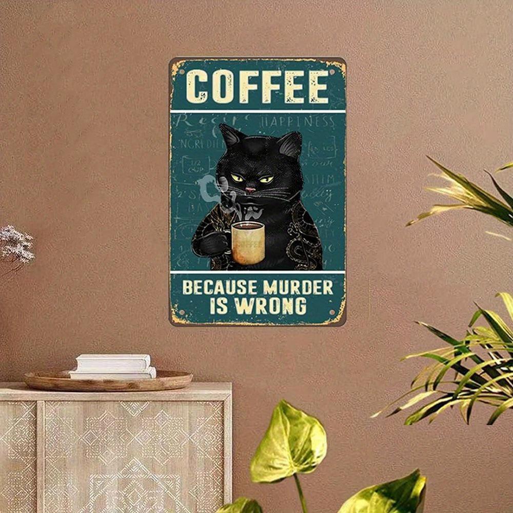 Retro Katze Kaffee Schild Vintage Küchenschilder Wanddeko Weil Mord Falsch Ist Lustige Schilder Bar Dekorationen Kunstposter 8x12 Zoll