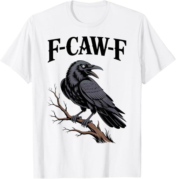 F-Caw-F Funny Raven Gothic Crow black Bird Humor T-Shirt S